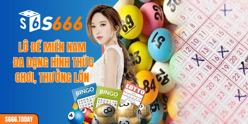 Lô đề miền Nam - Đa dạng hình thức chơi, thưởng lớn