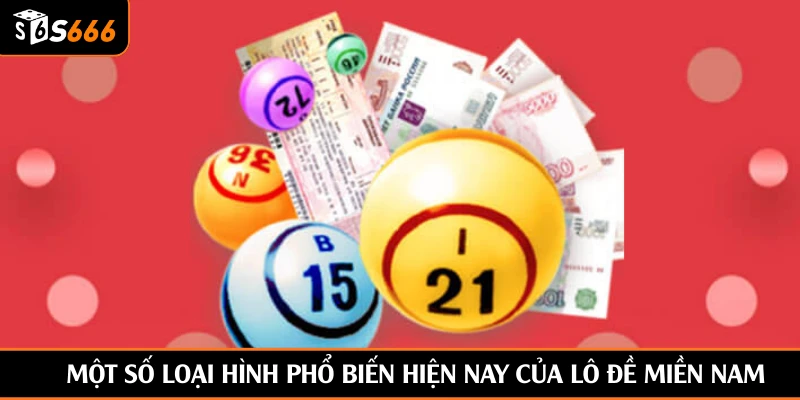 Một số loại hình phổ biến hiện nay của lô đề miền Nam