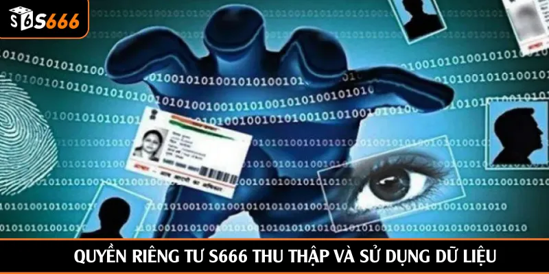 Quyền riêng tư S666 thu thập và sử dụng dữ liệu